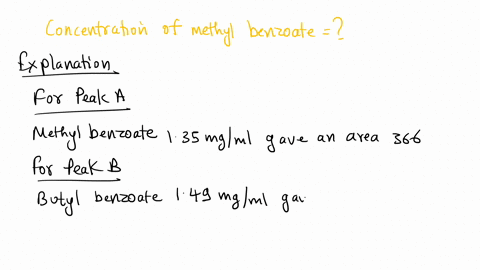 a-scientist-wishes-to-measure-the-concentration-of-methyl-benzoate-in-a-plant-stream-by-gas-chromatography-he-prepares-a-sample-of-butyl-benzoate-to-use-as-an-internal-standard-the-results-o-42186