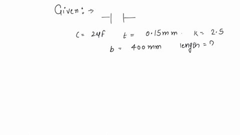 capacitance-of-a-capacitor-made-by-a-thin-metal-foil-is-2uf-if-the-foil-is-folded-with-paper-of-thickness-015-mm-dielectric-constant-of-paper-is-25-and-width-of-paper-is-400-mm-the-length-of-the-foil-