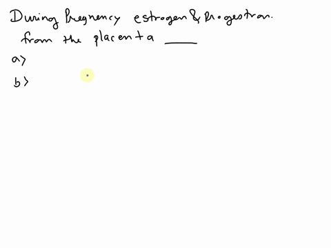 during-pregnancyestrogen-and-progesterone-from-the-placenta-oinhibit-fsh-and-lh-secretion-and-thereby-arrest-ovarian-follicle-development-stimulate-fsh-and-lh-secretion-and-thereby-stimulate-68996