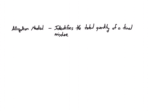 question-8-4-points-describe-the-difference-between-alligation-alternate-and-alligation-medial-identifies-the-total-quantity-of-a-final-mixture-when-given-the-initial-ingredients-1-alligation-medial-i