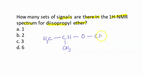 how-many-sets-of-signals-are-there-in-the-1h-nmr-spectrum-for-diisopropyl-ether-select-one-a-1-b-2-c-3-d-6-58324