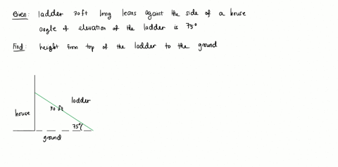 a-ladder-that-is-30-feet-long-leans-against-the-side-of-a-house-the-angle-of-elevation-of-the-ladder-is-75-find-the-height-from-the-top-of-the-ladder-to-the-ground-round-your-answer-to-one-d-00182