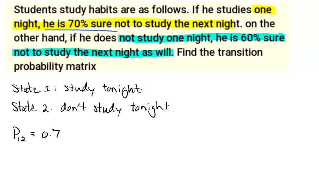 SOLVED: Students Study Habits Are As Follows: If He Studies One Night ...