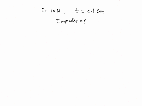 3-the-average-value-for-impulsive-force-acting-for-010s-on-an-object-is-10n-determine-the-magnitude-of-the-impulse-acting-on-the-object-a-1-ns-c-3-ns-b-2-ns-d-4-ns-12245