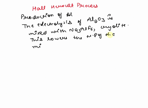 the-hall-heroult-process-for-the-production-of-aluminum-involves-the-electrolysis-of-a-molten-mixture-of-al2o3-and-na3alf6-molten-al2o3-molten-cryolite-na3alf6-an-aqueous-solution-of-alno33-28415