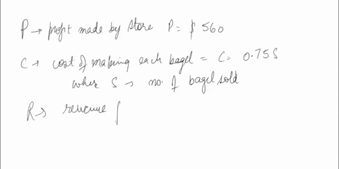at-a-bagel-shop-each-bagel-sells-for-s200-it-costs-s075-t0-make-each-bagel-and-the-shop-has-fixed-costs-of-s600-per-day-one-day-the-store-made-profit-of-s560_-how-many-bagels-did-the-store-m-94765