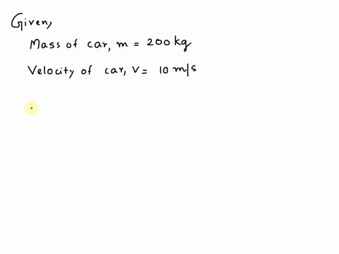 a-car-of-mass-200kg-is-moving-with-a-velocity-of-10ms-determine-the-momentum-of-that-car-61058