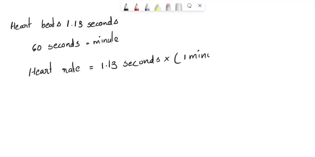 SOLVED Calculate heart rate (BPM) with dimensional analysis. Heart is
