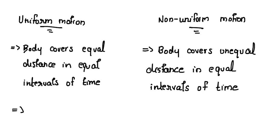 SOLVED Differentiate between uniform motion and non uniform motion