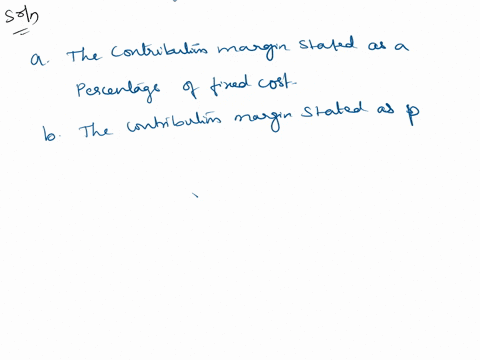 the-contribution-margin-ratio-is-multiple-choice-the-contribution-margin-stated-as-a-percentage-of-fixed-costs-the-contribution-margin-stated-as-a-percentage-of-sales-the-contribution-margin-06241