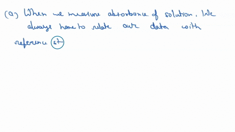 why-do-we-need-to-subtract-a-reference-when-measuring-the-absorbance-of-the-solution-hint-in-the-sample-cuvette-containing-the-solution-are-there-any-other-molecules-that-could-absorb-the-li-91273