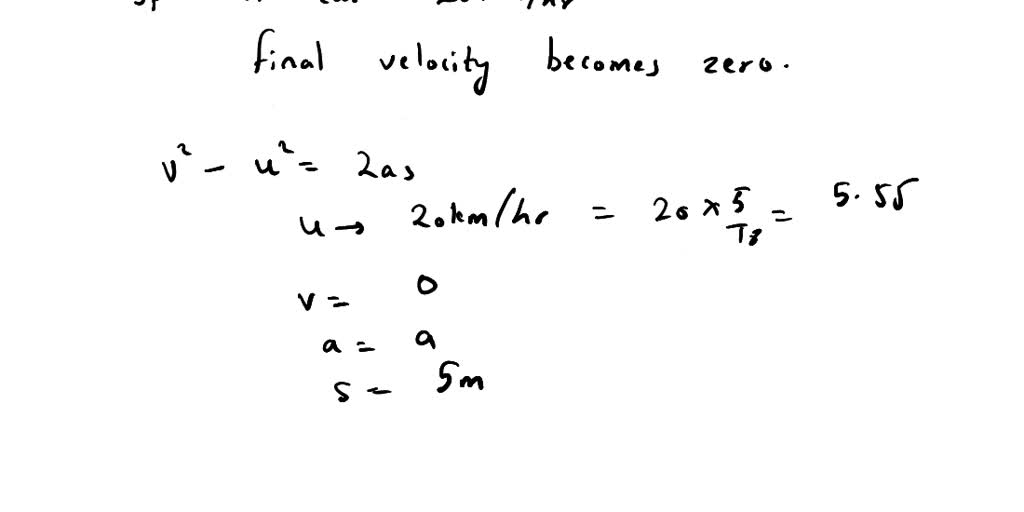 SOLVED: A car moving 20km/h is stopped by applying brakes after ...