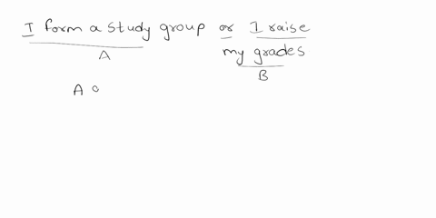 what-is-the-negation-of-the-following-statement-form-a-study-group-or-raise-my-grades_-form-a-study-group-and-lower-my-grades-form-a-study-group-or-lower-my-grades-work-alone-and-raise-my-gr-75357