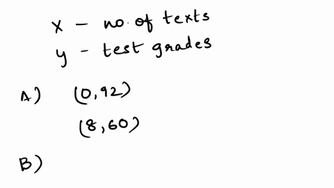 a-study-found-that-the-number-of-times-students-texted-during-the-review-class-and-the-grade-of-their-pyschology-tests-has-a-linear-relationship-where-x-represents-that-number-of-texts-sent-83397