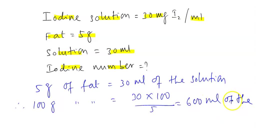 SOLVED Using the Hanus Method for determination of Iodine Number, what
