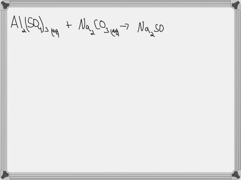 does-a-reaction-occur-when-aqueous-solutions-of-aluminum-sulfate-and-sodium-carbonate-are-combined-yes-no-if-a-reaction-does-occur-write-the-net-ionic-equation_-use-the-solubility-rules-prov-20459