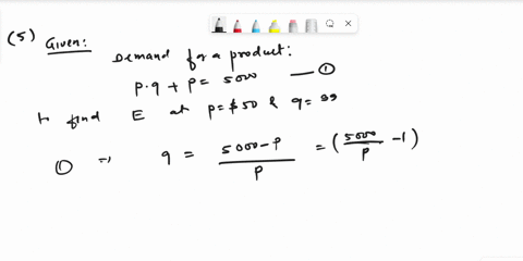 5-suppose-that-the-demand-for-a-product-is-given-by-pq-p-5000-a-find-the-elasticity-when-p-50-and-q-99-b-tell-what-type-of-elasticicy-this-is-unitary-elastic-or-inelastic-how-would-revenue-b-61116