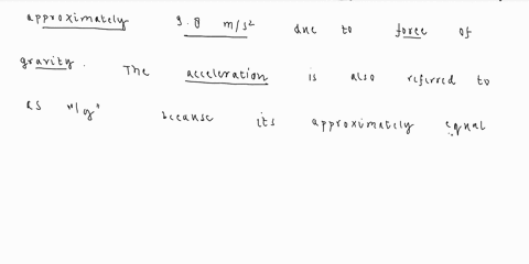 whenever-air-resistance-can-be-neglected-or-eliminated-an-object-in-free-fall-near-earths-surface-accelerates-vertically-downward-at-98mss-due-to-earths-gravitythis-acceleration-is-also-call-23076