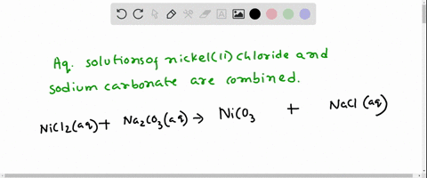 does-a-reaction-occur-when-aqueous-solutions-of-nickelii-chloride-and-sodium-carbonate-are-combined-if-a-reaction-does-occur-write-the-net-ionic-equation-and-specify-states-such-as-aq-or-s-26189