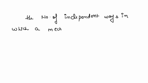 the-number-of-independent-ways-in-which-a-mechanical-system-can-move-without-violating-any-constraint-is-called-generalized-coordinates-degrees-of-freedom-number-of-freedoms-degrees-of-freed-18651