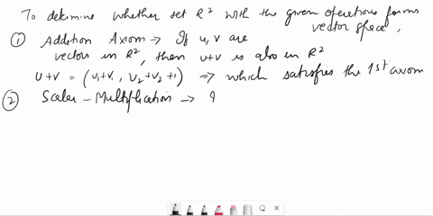 determine-whether-we-obtain-vector-space-from-r2-with-operations-de-fined-by-vi-v2-w1-w2-v1-wi-vz-w2-1-rv1-v2-rvl-rv2-notice-that-the-additive-identity-vector-is-0-1-since-v1-v2-0-1-v1-0v2-1-32208
