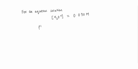 an-aqueous-solution-at-25-degrees-celcius-h3o-0090m-what-is-the-ph-of-the-solution-93558