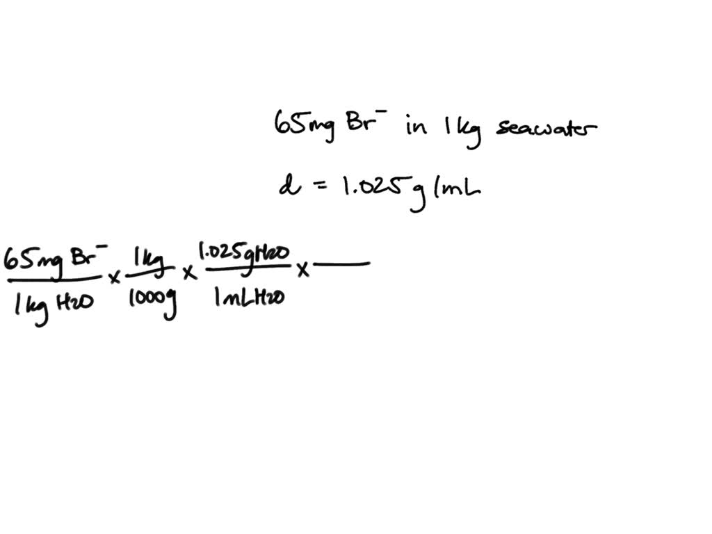SOLVED The average concentration of bromide ion in seawater is 65 mg