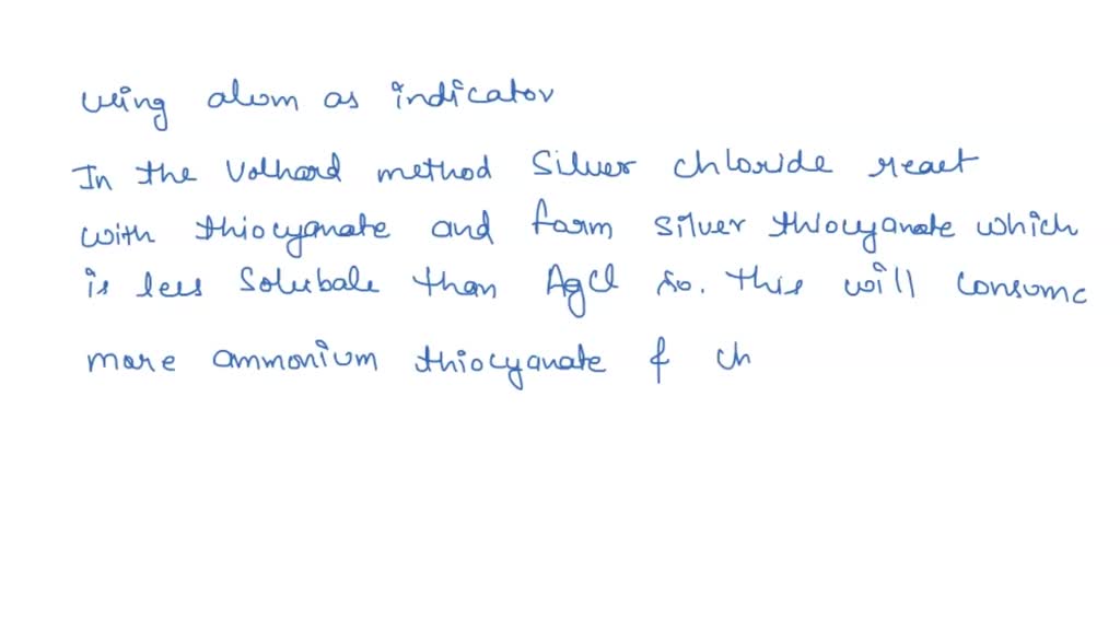 SOLVED: 1 For the Volhard method explain why the chloride precipitate ...