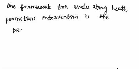 6name-one-framework-for-evaluating-health-promotion-interventions-and-describe-the-core-components-of-the-framework-7what-infrastructural-changes-could-the-current-healthcare-system-explore-21647