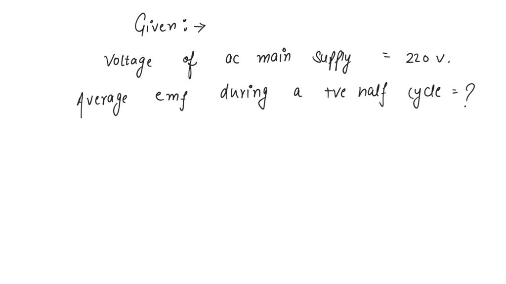 If an ac main supply is given to be 220V. What would be the average emf  during a positive half cycle