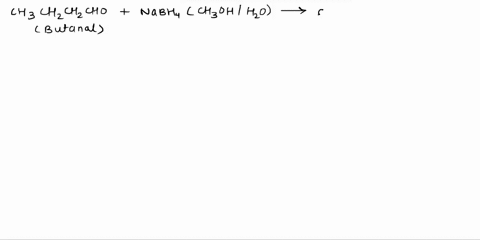 draw-a-structural-formula-for-the-product-formed-by-treating-butanal-with-reagent-q-nabh4-in-ch3ohh2o-64504