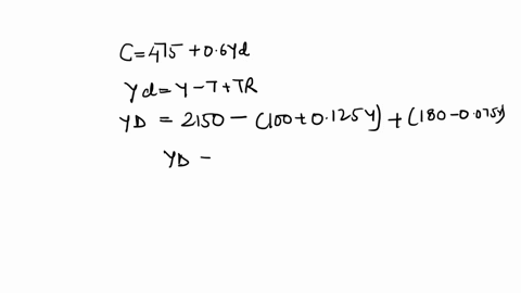 question-24-question-25-the-economy-is-a-closed-economy-and-can-be-described-by-the-income-expenditure-model-the-economy-is-characterized-by-the-following-equations-consumption-c-475-06yd-wh-03492