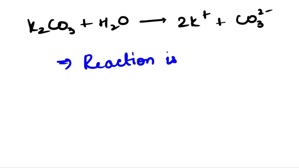 SOLVED Write the hydrolysis reaction of potassium carbonate reacting