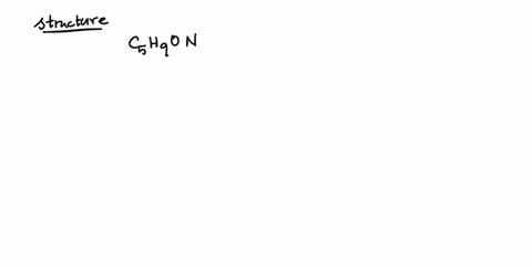 draw-a-reasonable-structure-for-a-molecule-with-the-molecular-formula-c5h9on-51633
