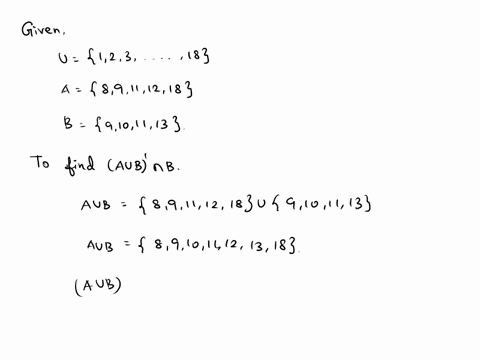 given-the-following-determine-the-set-a-u-b-n-b-u-123-18-a89111218-b-9101113-select-the-correct-choice-below-and-if-necessary-fill-in-the-answer-box-to-complete-your-choice-0a-aub-nb-use-com-68142