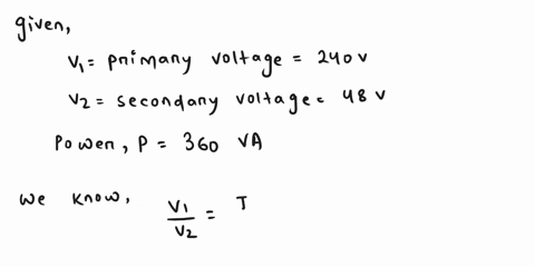 is-this-correct-11-a-transformer-has-a-primary-voltage-of-240-v-and-an-apparent-power-of-360-vathe-secondary-voltage-is-48-vwhat-is-the-secondary-current-a-75a-b-5a-c-15a-d-there-is-not-enou-51528