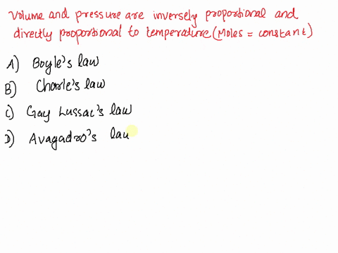 what-gas-law-states-that-volume-and-pressure-are-inversely-proportional-while-directly-proportional-to-temperature-when-moles-are-held-constant-a-boyles-law-b-charles-law-c-gay-lussacs-law-d-53752
