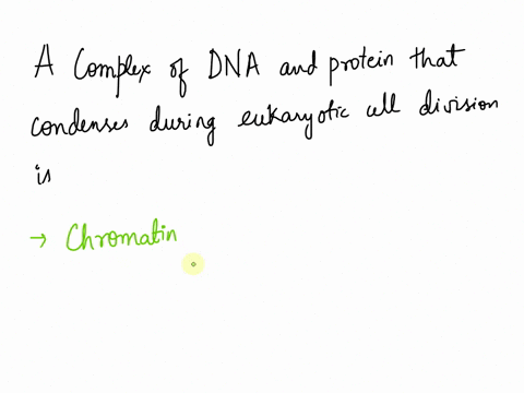 eukaryotic-chromosomes-consist-of-8-a-complex-of-dna-and-protein-that-condenses-during-cell-division-abi-1-centrosome-kinetochore-chromatin-gametes-04105