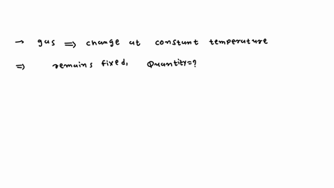 a-gas-undergoes-a-change-at-constant-temperature-which-of-the-following-quantities-remain-fixed-a-pressure-b-entropy-c-heat-exchanged-with-the-system-d-all-the-above-may-change-92441