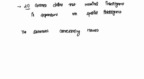 which-of-the-following-statements-concerning-howard-gardners-multiple-intelligences-is-not-correct-a-gardner-is-not-interested-in-assessing-levels-of-intelligence-b-gardner-has-based-his-the-92411