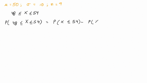 a-population-has-a-normal-distribution-with-mean-of-50-and-a-standard-deviation-of-10-if-a-random-sample-of-size-9-is-taken-from-the-population-then-what-is-the-probability-that-this-sample-54858