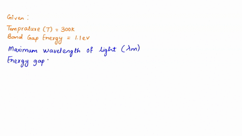 c-the-band-gap-energy-of-silicon-at-300-k-is-ll-ev_-what-is-the-maximum-wavelength-of-light-that-can-excite-an-electron-from-the-valence-band-to-the-conduction-band-5-marks-assume-the-light-53742