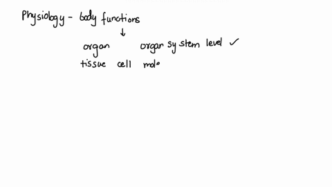 physiology-is-the-study-of-how-the-body-functions-at-the-organ-and-organ-systen-level-buy-not-at-the-tissue-cell-or-molecular-level-true-or-false-22833