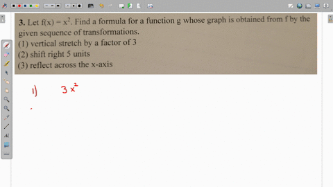 let-fx-x2-find-a-formula-for-a-function-g-whose-graph-is-obtained-from-f-by-the-given-sequence-of-transformations-1-vertical-stretch-by-a-factor-of-3-2-shift-right-5-units-3-reflect-across-the-x-axis