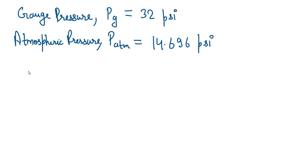 SOLVED A tire gauge shows a pressure of 30 psi. What is the absolute