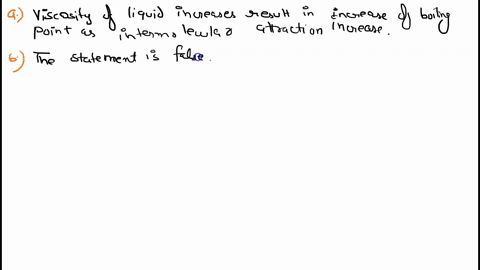1-viscosity-of-a-liquid-increases-the-boiling-point-of-the-liquid-will-either-remain-the-same-increase-or-decrease2-solubility-of-a-gas-and-water-will-decrease-at-a-higher-pressure-is-this-t-70536