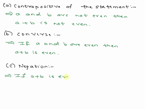 exercises-consider-the-statement-for-all-integers-a-and-b-if-a-b-is-even-then-and-b-are-even-a-write-the-contrapositive-of-the-statement-b-write-the-converse-of-the-statement-c-write-the-neg-68927