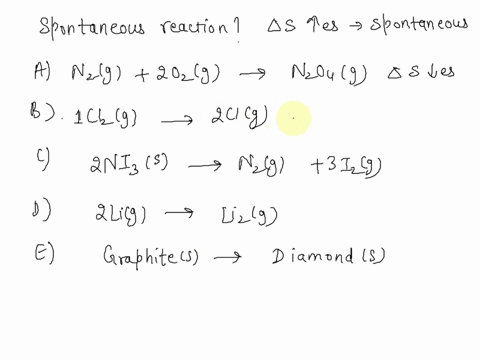 which-one-of-the-following-reactions-will-be-spontaneous-at-low-temperature-but-not-spontaneous-at-high-temperature-n2g-02lg-nzo4tg-nl3s-nzlg-3-i2g-graphitets-diamonds-clzlg-clg-litg-lizlg-43785