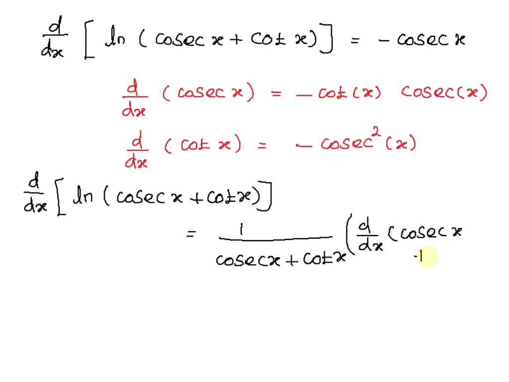 SOLVED: Use the derivatives of cosec x and cot x to prove that d [ln ...