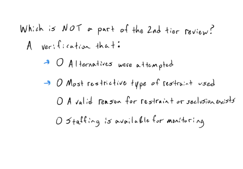 question-10-of-10-which-of-the-following-is-not-a-part-of-the-2nd-tier-review-a-verification-that-alternatives-were-attempted-b-most-restrictive-type-of-restraint-are-being-used-c-a-valid-re-02313